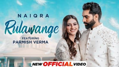 Rulawange Lyrics — Naiqra | Parmish Verma