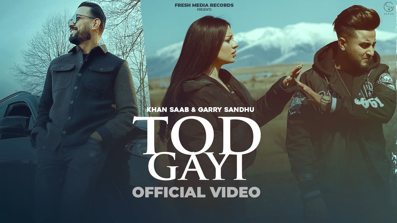 Tod Gayi Lyrics — Garry Sandhu | Khan Saab