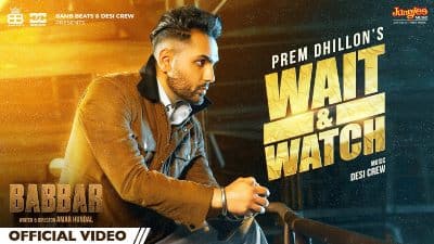 Wait & Watch Lyrics — Babbar | Prem Dhillon