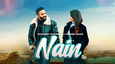 Nain-Lyrics-Dilpreet-Dhillon-Mehar-Vaani