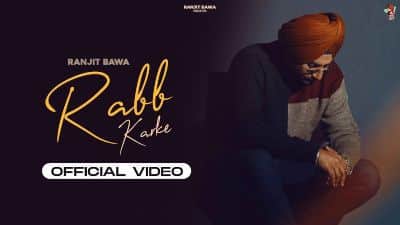 Rabb Karke Lyrics — Ranjit Bawa