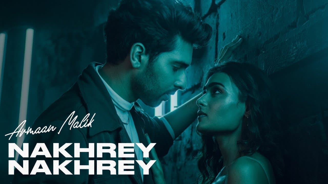 Nakhrey Nakhrey Lyrics — Armaan Malik