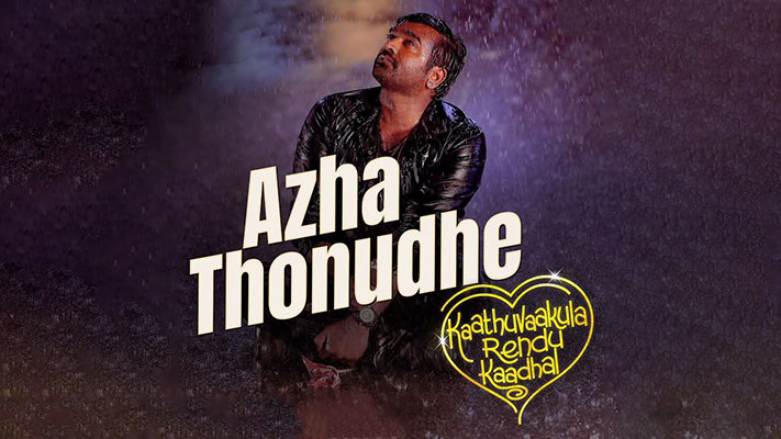 Azha Thonudhe Lyrics — Kaathuvaakula Rendu Kaadhal | Anirudh Ravichander