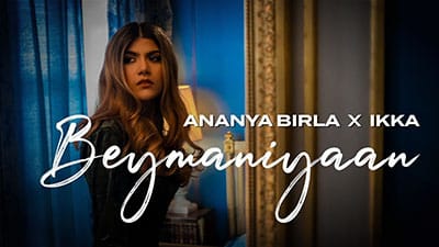 Beymaniyaan Lyrics — Ananya Birla | Ikka