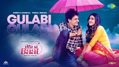 Gulabi Lyrics — Ittu Si Baat | Shreya Ghoshal | Vishal Mishra