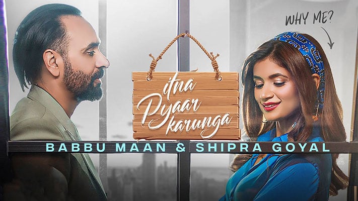 Itna-Pyaar-Karunga-Lyrics-Babbu-Maan-Shipra-Goyal
