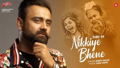 Nikkiye Bhene Lyrics — Amrit Maan