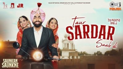 Taur Sardar Saab Di Lyrics — Saunkan Saunkne | Ammy Virk