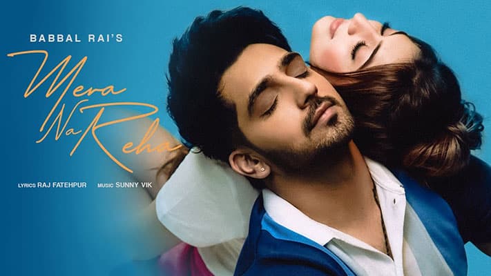 Mera Na Reha Lyrics — Babbal Rai
