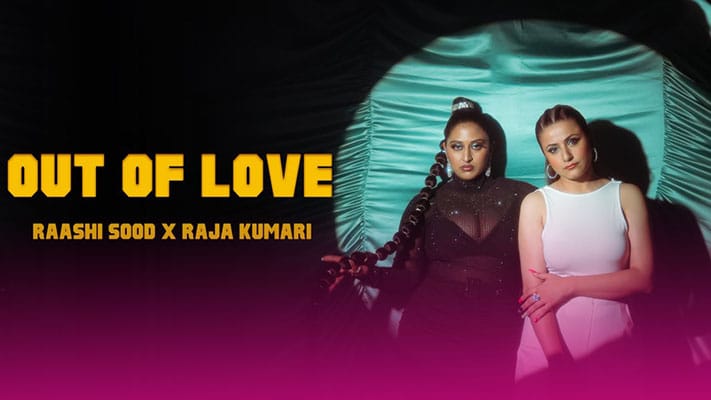 Out-Of-Love-visualizer-Lyrics-Raashi-Sood-Raja-Kumari