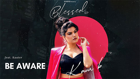 Be Aware Lyrics — Kaur B