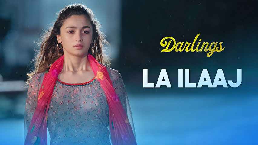 La Ilaaj Lyrics Meaning — Darlings | Arijit Singh