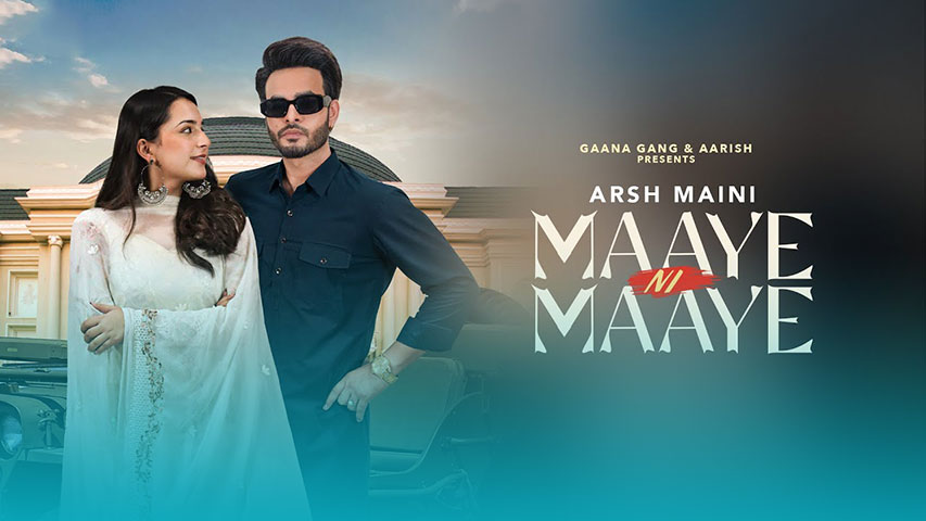 Maaye Ni Maaye Lyrics — Arsh Maini | Simar Kaur