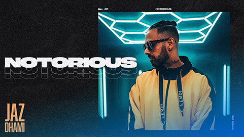 Notorious Lyrics — Jaz Dhami