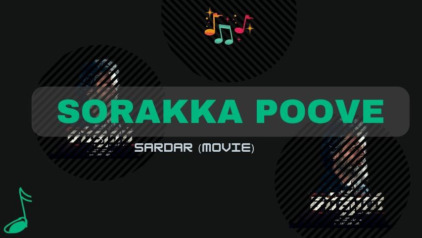 Soraka Poove Lyrics — Sardar | Aditya Rk | Bhadra J