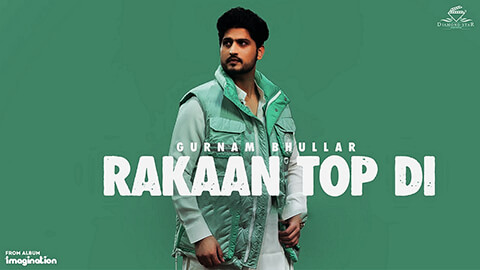 Rakaan Top Di Lyrics — Gurnam Bhullar | feat. Gurlez Akhtar
