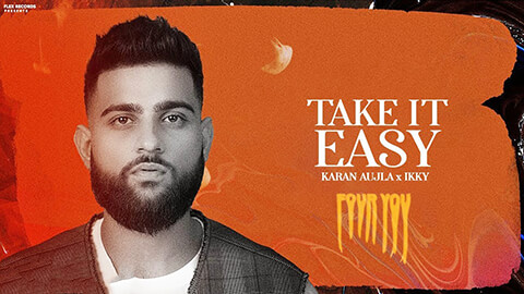 Take It Easy Lyrics Meaning — Karan Aujla