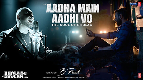 Aadha Main Aadhi Vo Lyrics Meaning — Bholaa | B Praak