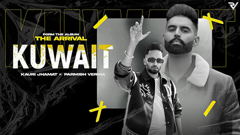 Kuwait Lyrics — Kauri Jhamat | Parmish Verma