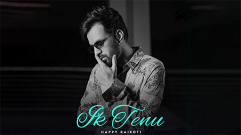 Ik Tenu Lyrics — Happy Raikoti