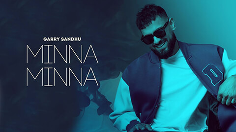 Minna Minna Lyrics — Garry Sandhu