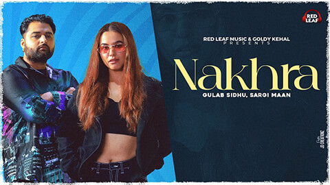 Nakhra Lyrics Gulab Sidhu Sargi Maan