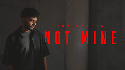Not Mine Lyrics — Pav Dharia