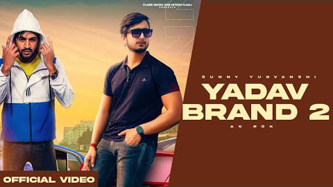Yadav Brand 2 Lyrics Ak Rok Nitesh Ujoli Sunny Yaduvanshi