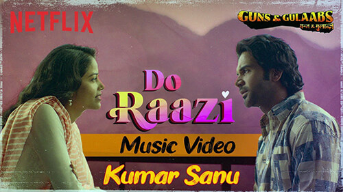Do Raazi Lyrics — Guns and Gulaabs | Kumar Sanu
