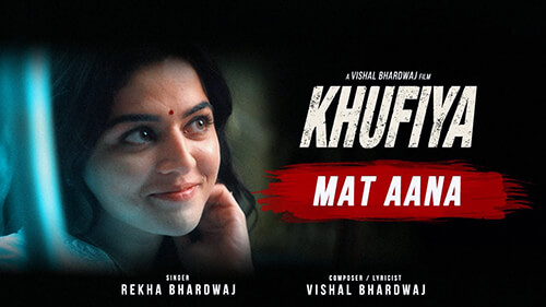 Mat Aana Lyrics (Meaning) — Khufiya | Rekha Bhardwaj