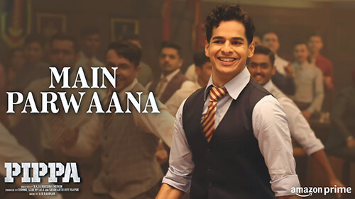 Main Parwaana Lyrics Translation – Pippa | Arijit Singh