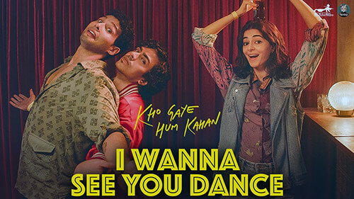 I Wanna See You Dance Lyrics Meaning Kho Gaye Hum Kahan