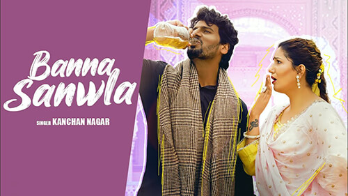 Banna Sanwla Lyrics {Meaning} – Kanchan Nagar | Mere Phode Kyun Karam