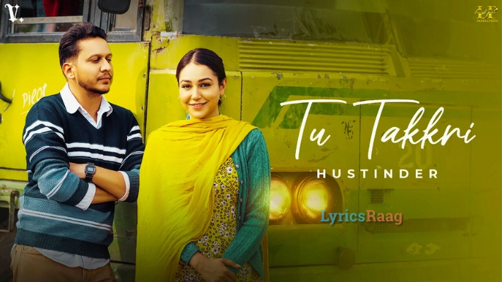 Tu Takkri Lyrics Hustinder