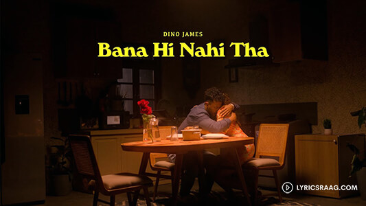 Bana Hi Nahi Tha Jana Lyrics (Translation) – Dino James