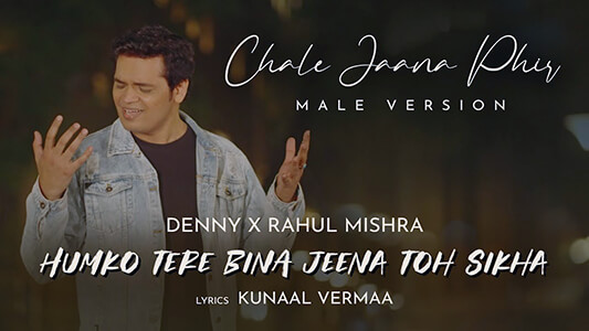 Chale Jaana Phir (Humko Tere Bina) Lyrics Meaning — Rahul Mishra