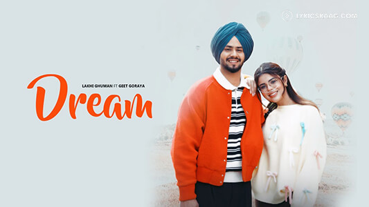 Dream Lyrics: Lakhi Ghuman | Ft. Geet Goraya