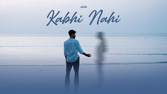 Kabhi Nahi Lyrics (Translation) — Jani
