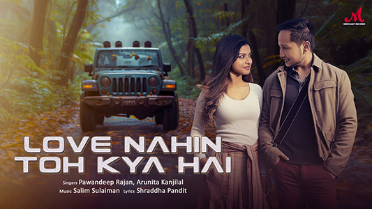 Love Nahin Toh Kya Hai Lyrics Translation — Pawandeep Rajan | Arunita Kanjilal