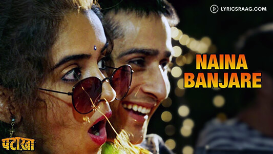 Naina Banjare Lyrics English Meaning — Pataakha | Arijit Singh