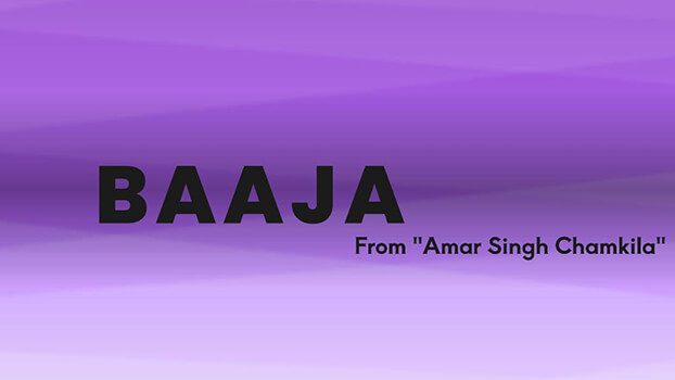 Baaja Lyrics English (Translation): Amar Singh Chamkila | Mohit Chauhan | Romy | Suryansh | Inderpreet Singh