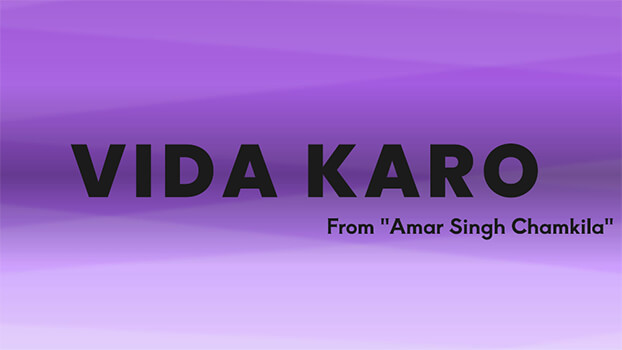 Vida Karo Lyrics English Meaning – Amar Singh Chamkila | Arijit Singh | Jonita Gandhi