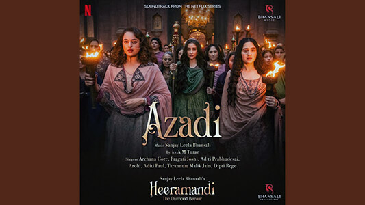 Azadi Lyrics [English Translation]: Heeramandi: The Diamond Bazaar (TV Series)