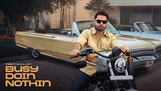 Busy Doin Nothin Lyrics English [Meaning] — Prem Dhillon