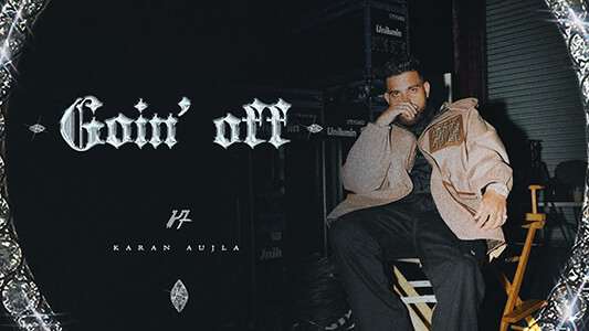 Goin Off Lyrics Translated in English Karan Aujla