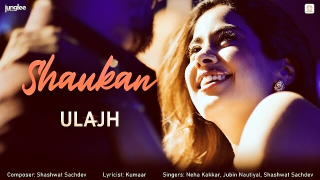 Shaukan Lyrics English {Translation}: Ulajh | Neha Kakkar | Jubin Nautiyal