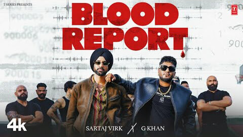 Blood Report Lyrics Meaning (in English): Sartaj Virk | G Khan