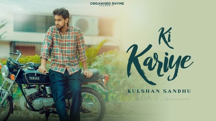 Ki Kariye Lyrics English {Meaning} — Kulshan Sandhu
