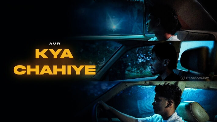 Kya Chahiye Lyrics English Aur