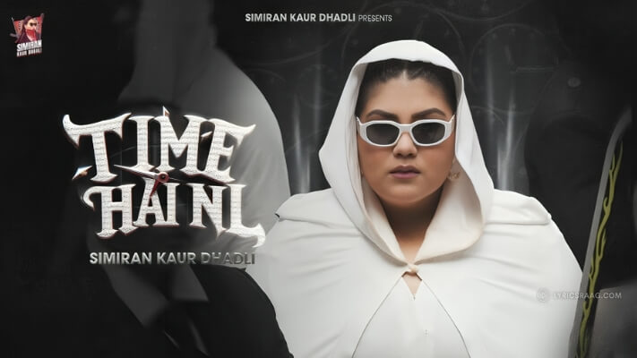 Time Hai Ni Lyrics {English Meaning} – Simiran Kaur Dhadli